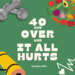 40 and Over and It All Hurts Podcast